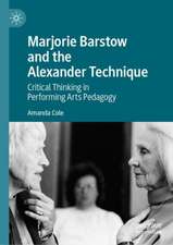 Marjorie Barstow and the Alexander Technique: Critical Thinking in Performing Arts Pedagogy