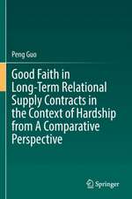 Good Faith in Long-Term Relational Supply Contracts in the Context of Hardship from A Comparative Perspective