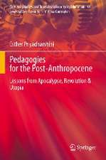 Pedagogies for the Post-Anthropocene: Lessons from Apocalypse, Revolution & Utopia