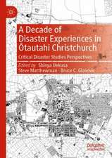 A Decade of Disaster Experiences in Ōtautahi Christchurch: Critical Disaster Studies Perspectives