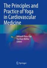 The Principles and Practice of Yoga in Cardiovascular Medicine