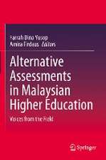 Alternative Assessments in Malaysian Higher Education: Voices from the Field