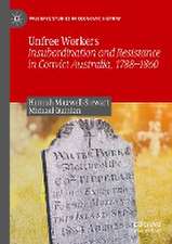 Unfree Workers: Insubordination and Resistance in Convict Australia, 1788-1860