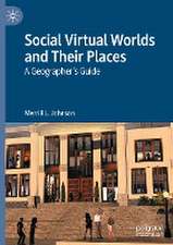 Social Virtual Worlds and Their Places: A Geographer’s Guide