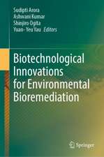 Biotechnological Innovations for Environmental Bioremediation