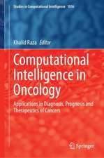 Computational Intelligence in Oncology: Applications in Diagnosis, Prognosis and Therapeutics of Cancers