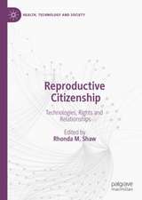 Reproductive Citizenship: Technologies, Rights and Relationships