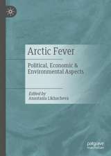 Arctic Fever: Political, Economic & Environmental Aspects