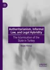 Authoritarianism, Informal Law, and Legal Hybridity: The Islamisation of the State in Turkey