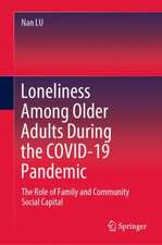 Loneliness Among Older Adults During the COVID-19 Pandemic: The Role of Family and Community Social Capital