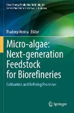 Micro-algae: Next-generation Feedstock for Biorefineries: Cultivation and Refining Processes