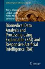 Biomedical Data Analysis and Processing Using Explainable (XAI) and Responsive Artificial Intelligence (RAI)