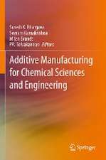 Additive Manufacturing for Chemical Sciences and Engineering