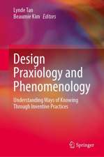 Design Praxiology and Phenomenology: Understanding Ways of Knowing through Inventive Practices