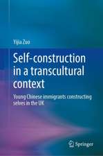 Self-Construction in a Transcultural Context: Young Chinese Immigrants Constructing Selves in the UK