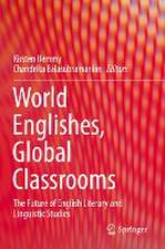 World Englishes, Global Classrooms: The Future of English Literary and Linguistic Studies