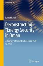 Deconstructing ‘Energy Security’ in Oman: A Journey of Securitisation from 1920 to 2020