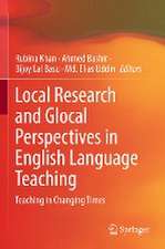 Local Research and Glocal Perspectives in English Language Teaching: Teaching in Changing Times