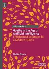 Goethe in the Age of Artificial Intelligence: Enlightened Solutions for a Modern Hubris