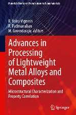 Advances in Processing of Lightweight Metal Alloys and Composites: Microstructural Characterization and Property Correlation