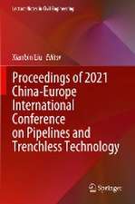 Proceedings of 2021 China-Europe International Conference on Pipelines and Trenchless Technology