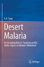 Desert Malaria: An Emerging Malaria Paradigm and Its Global Impact on Disease Elimination