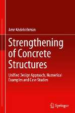 Strengthening of Concrete Structures: Unified Design Approach, Numerical Examples and Case Studies