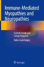 Immune-Mediated Myopathies and Neuropathies: Current Trends and Future Prospects