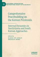 Comprehensive Peacebuilding on the Korean Peninsula: Internal Dynamics in North Korea and South Korean Approaches