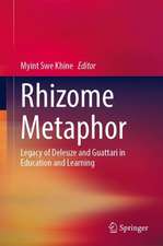 Rhizome Metaphor: Legacy of Deleuze and Guattari in Education and Learning