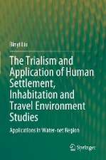 The Trialism and Application of Human Settlement, Inhabitation and Travel Environment Studies: Applications in Water-net Region