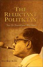 The Reluctant Politician: Tun Dr Ismail and His Time