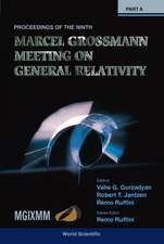 Ninth Marcel Grossmann Meeting, The: On Recent Developments in Theoretical and Experimental General Relativity, Gravitation and Relativistic Field The