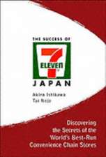 Success of 7-Eleven Japan, The: Discovering the Secrets of the World's Best-Run Convenience Chain Stores