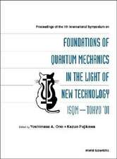 Foundations of Quantum Mechanics in the Light of New Technology, Proceedings of the 7th Intl Symp (Isqm-Tokyo '01)