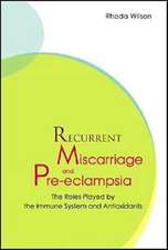 Recurrent Miscarriage and Pre Eclampsia: The Roles Played by the Immune System and Antioxidants