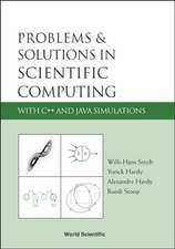 Problems and Solutions in Scientific Computing with C++ and Java Simulations