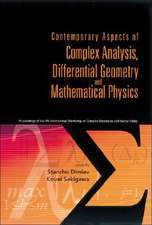 Contemporary Aspects of Complex Analysis, Differential Geometry and Mathematical Physics