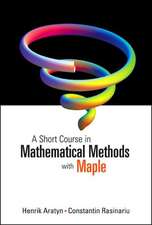 A Short Course in Mathematical Methods with Maple