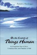 On the Contexts of Things Human: An Integrative View of Brain, Consciousness, and Freedom of Will