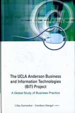 The UCLA Anderson Business and Information Technologies (BIT) Project: A Global Study of Business Practice