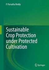 Sustainable Crop Protection under Protected Cultivation