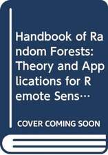 Handbook of Random Forests: Theory and Applications for Remote Sensing