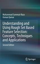 Understanding and Using Rough Set Based Feature Selection: Concepts, Techniques and Applications