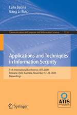 Applications and Techniques in Information Security: 11th International Conference, ATIS 2020, Brisbane, QLD, Australia, November 12–13, 2020, Proceedings