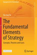 The Fundamental Elements of Strategy: Concepts, Theories and Cases