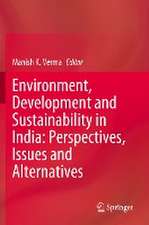 Environment, Development and Sustainability in India: Perspectives, Issues and Alternatives