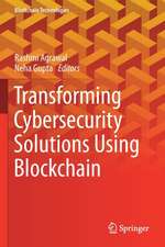 Transforming Cybersecurity Solutions using Blockchain