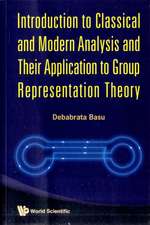 Introduction to Classical and Modern Analysis and Their Application to Group Representation Theory