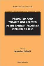 Predicted and Totally Unexpected in the Energy Frontier Opened by Lhc - Proceedings of the International School of Subnuclear Physics